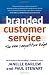 Branded Customer Service: The New Competitive Edge