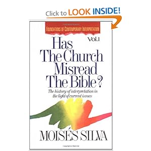 Has the Church Misread the Bible? The History of Interpretation in the Light of Current Issues Moises Silva