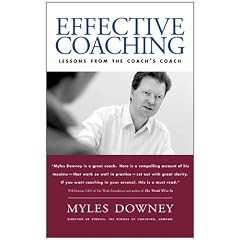 Effective Coaching: Lessons from the Coach's Coach: Lessons from the Coaches' Coach