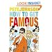 How to Get Famous