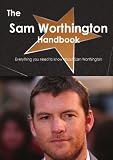 The Sam Worthington Handbook - Everything you need to know about Sam Worthington