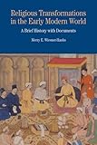 Religious transformations in the early modern world : a brief history with documents
