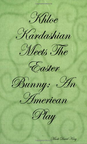 Khloe Kardashian Meets The Easter Bunny: An American Play