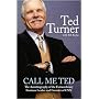 Call Me Ted: The Autobiography of the Extraordinary Business Leader and Founder of CNN