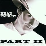 Part II ~ Brad Paisley