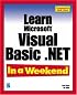 Learn Microsoft Visual Basic .NET In a Weekend (In a Weekend (Indianapolis, Ind.).)