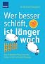 Wer besser schl�ft, ist l�nger wach: Das 2-Wochen-Programm f�r tiefen Schlaf und mehr Energie. Test: Welcher Schlaftyp sind Sie?