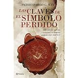 las claves de el simbolo perdido todo sobre los misterios y revelaciones de la ultima novela de dan brown spanish