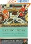 Eating India: An Odyssey into the Food and Culture of the Land of Spices