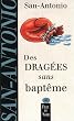 Des drag�es sans bapt�me