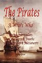 The Pirates - A Who's Who Giving Particulars of the Lives & Deaths of the Pirates & Buccaneers