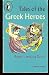 Tales of the Greek Heroes (Puffin Books)
