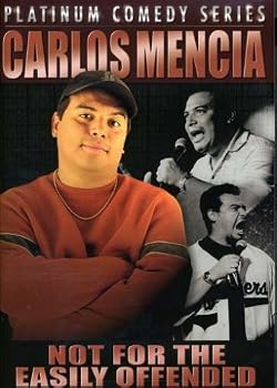 Carlos Mencia: Not for the Easily Offended