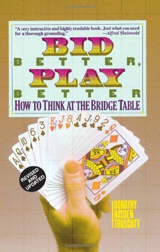Bid Better Play Better: How to Think at the Bridge Table by Truscott, Dorothy Hayden (2008) Paperback