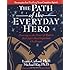 The Path of the Everyday Hero: Drawing on the Power of Myth to Meet Life's Most Important Challenges