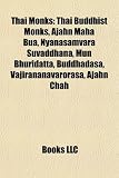 51U1ESx8rkL. SL160  Thai Monks: Thai Buddhist Monks, Ajahn Maha Bua, Nyanasamvara Suvaddhana, Mun Bhuridatta, Buddhadasa, Vajirananavarorasa, Ajahn Chah