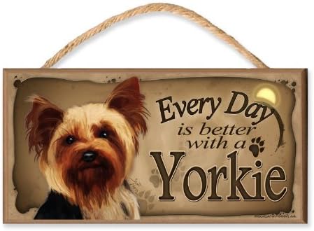 Every Day is Better with A Yorkshire Terrier (Yorkie) Wooden Dog Sign/Plaque Featuring The Art of S. Rogers