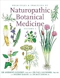 Principles and Practices of Naturopathic Botanical Medicine, Vol 1: Volume 1: Botanical Medicine Monographs (Principles & Practices fo Naturopathic Medicine)