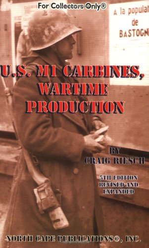 U.S. M1 Carbines, Wartime Production, 6th Revised and Expanded Edition
