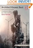 Architect Knows Best: Environmental Determinism in Architecture Culture from 1956 to the Present (Ashgate Studies in Archi...