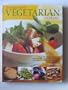 Vegetarian: The Best Ever Recipe Collection
