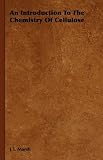 An Introduction To The Chemistry Of Cellulose