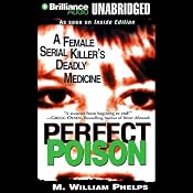 Perfect Poison: A Female Serial Killer's Deadly Medicine | [M. William Phelps]