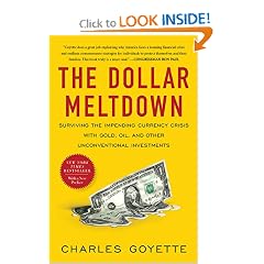 The Dollar Meltdown: Surviving the Impending Currency Crisis with Gold, Oil, and Other Unconventional Investments