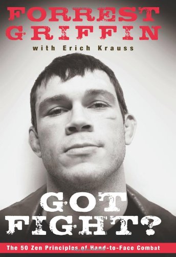 Got Fight?: The 50 Zen Principles Of Hand-to-face Combat