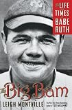 The Big Bam: The Life and Times of Babe Ruth