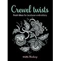 Crewel Twists: Fresh Ideas for Jacobean Embroidery