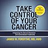Take Control of Your Cancer: Integrating the Best of Alternative and Conventional Treatments
