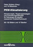 PKW-Klimatisierung: PKW-Klimatisierung.  I. Klimakonzepte, Regelungsstrategien und Entwicklungsmethoden für Fahrzeuge mit deutlich reduziertem Kraftstoffverbrauch: I