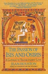 The Passion of Isis and Osiris (Jean Houston's Mystery School 1994, October 1994)