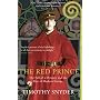 The Red Prince: The Fall of a Dynasty and the Rise of Modern Europe