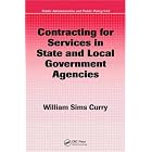 Contracting for Services in State and Local Government Agencies (Public Administration and Public... by  William Sims Curry