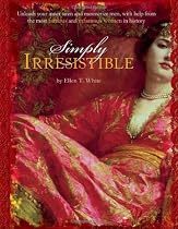 Simply Irresistible: Unleash Your Inner Siren and Mesmerize Any Man, With Help From the Most Famous--And Infamous--Women in History