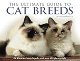 The ultimate guide to cat breeds : an illustrated encyclopedia with over 600 photographs