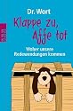Klappe zu, Affe tot: Woher unsere Redewendungen kommen