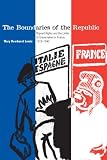 The Boundaries of the Republic: Migrant Rights and the Limits of Universalism in France, 1918-1940