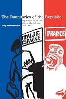 The Boundaries of the Republic: Migrant Rights and the Limits of Universalism in France, 1918-1940