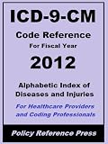 2012 ICD-9-CM Volume 2 (Alphabetic Index of Diseases and Injuries) (Know The Code)