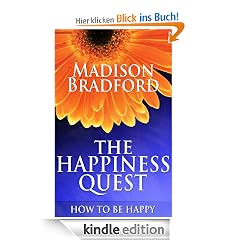 The Happiness Quest: How to Be Happy