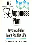 The Happiness Plan: Keys to a Fuller More Positive Life