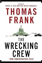 The Wrecking Crew: How Conservatives Rule