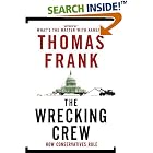 Click here to buy The Wrecking Crew: How Conservatives Rule by  Thomas Frank.