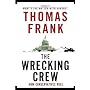 The Wrecking Crew: How Conservatives Rule