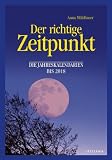 Produkt-Bild: Der richtige Zeitpunkt - Die Jahreskalendarien bis 2018