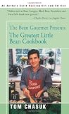 The Bean Gourmet Presents the Greatest Little Bean Cookbook