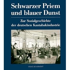 Schwarzer Priem und blauer Dunst. Zur Sozialgeschichte der deutschen Kautabakindustrie